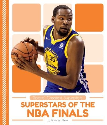 Superstars of the NBA Finals by Flynn, Brendan