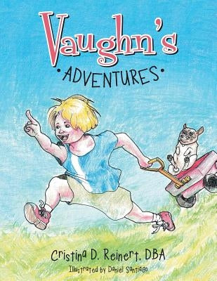 Vaughn's Adventures by Reinert, Dba Cristina D.