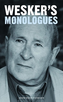 Arnold Wesker's Monologues by Wesker, Arnold