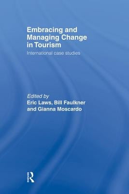 Embracing and Managing Change in Tourism: International Case Studies by Faulkner, Bill