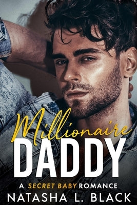 Millionaire Daddy: A Secret Baby Romance by Black, Natasha L.