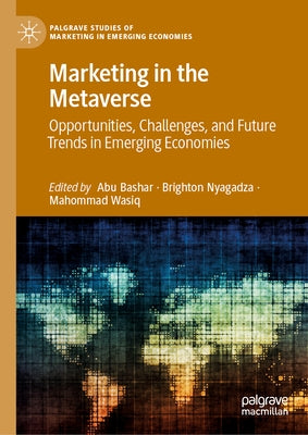 Marketing in the Metaverse: Opportunities, Challenges, and Future Trends in Emerging Economies by Bashar, Abu