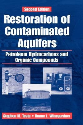 Restoration of Contaminated Aquifers: Petroleum Hydrocarbons and Organic Compounds, Second Edition by Winegardner, Duane L.