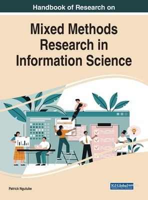 Handbook of Research on Mixed Methods Research in Information Science by Ngulube, Patrick