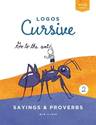 Logos Cursive Book 2: Sayings and Proverbs by Lloyd, B. J.