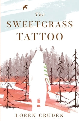 The Sweetgrass Tattoo by Cruden, Loren