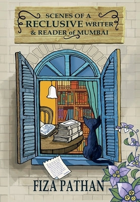 Scenes of a Reclusive Writer & Reader of Mumbai: Essays by Pathan, Fiza
