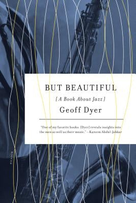 But Beautiful: A Book about Jazz by Dyer, Geoff