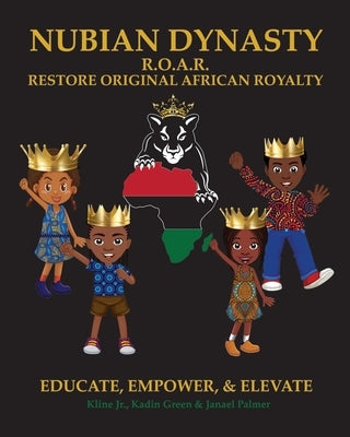 Nubian Dynasty: Restore Original African Royalty by Palmer, Janael