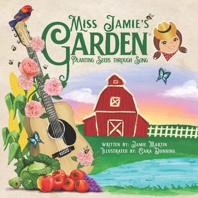 Miss Jamie's Garden: Planting Seeds through Song by Dunning, Cara