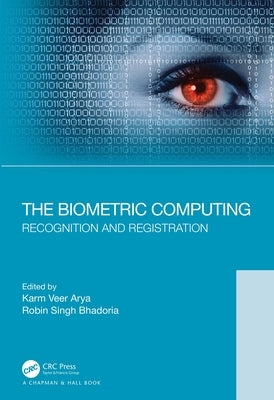 The Biometric Computing: Recognition and Registration by Arya, Karm Veer