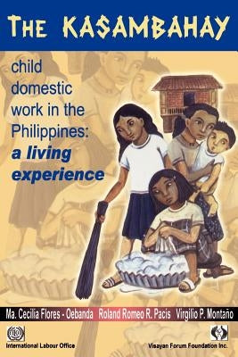 The Kasambahay: Child domestic work in the Phillippines by Flores-Oebanda, Ma Cecilia
