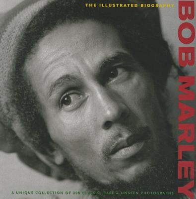 Bob Marley: The Illustrated Biography by Andersen, Martin
