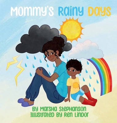 Mommy's Rainy Days: A Gentle Story About Postpartum Feelings and Finding Sunshine Again by Stephanson, Marsha