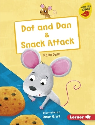 Dot and Dan & Snack Attack by Dale, Katie