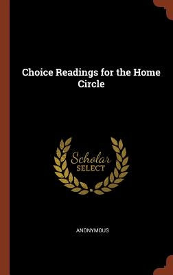 Choice Readings for the Home Circle by Anonymous