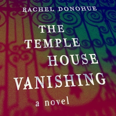 The Temple House Vanishing by Donohue, Rachel