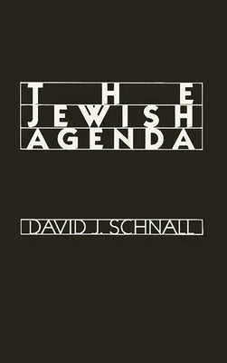 The Jewish Agenda: Essays in Contemporary Jewish Life by Schnall, David