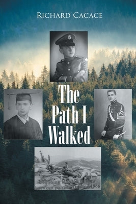 The Path I Walked by Cacace, Richard