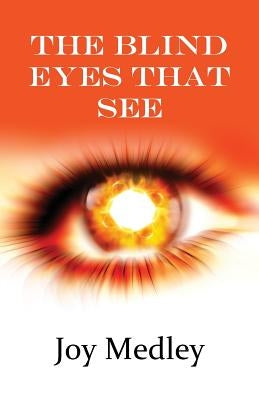 Blind Eyes that See by Medley, Joy