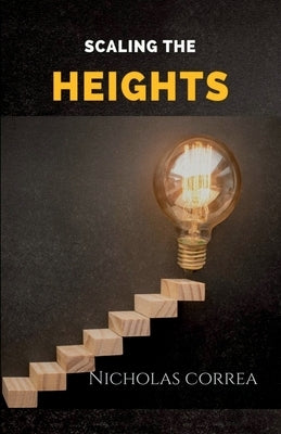 Scaling The Heights by Correa, Nicholas