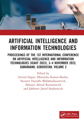 Artificial Intelligence and Information Technologies: Proceedings of the 1st International Conference on Artificial Intelligence and Information Techn by Dagur, Arvind
