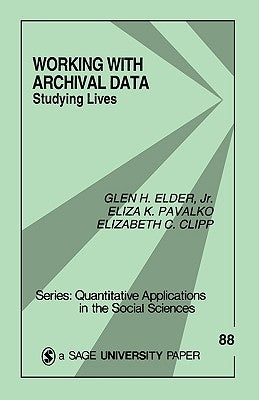 Working with Archival Data: Studying Lives by Elder, Glen H., Jr.