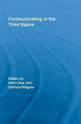 Communicating in the Third Space by Ikas, Karin