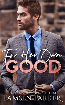 For Her Own Good by Parker, Tamsen