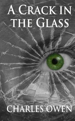 A Crack in the Glass by Owen, Charles
