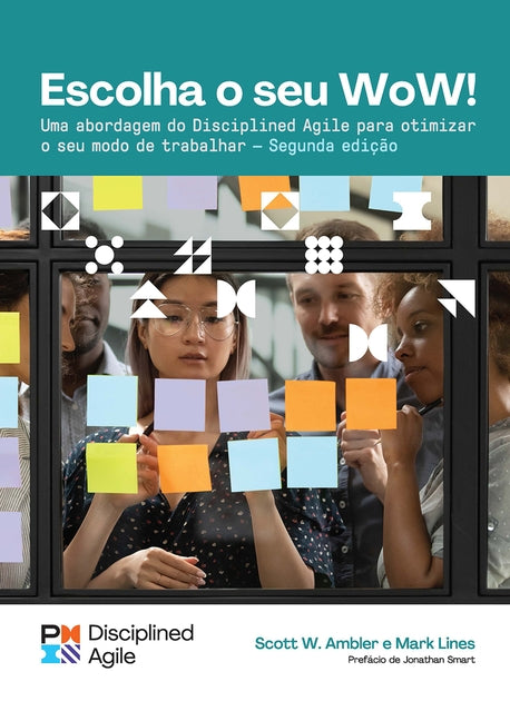 Choose Your Wow - Second Edition (Brazilian Portuguese): A Disciplined Agile Approach to Optimizing Your Way of Working by Ambler, Scott