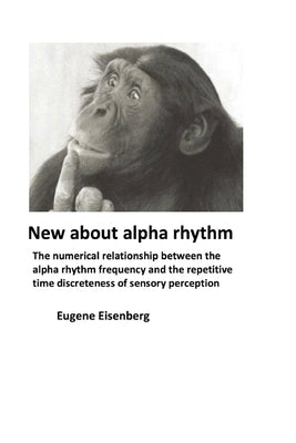Alpha: Eugene Eisenberg. New about alpha rhythm by Eisenberg, Eugene