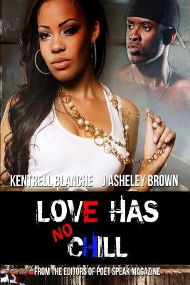 Love Has No Chill by Blanche, Kentrell