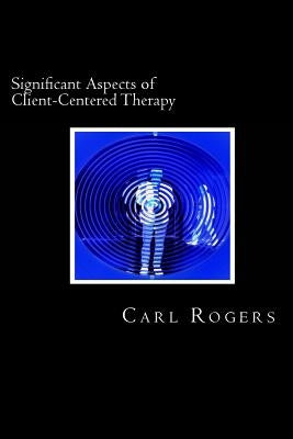 Significant Aspects of Client-Centered Therapy by Webb, David