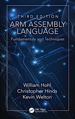 ARM Assembly Language: Fundamentals and Techniques by Hohl, William