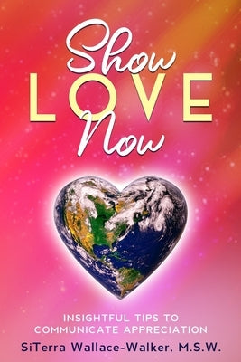 Show Love Now by Wallace-Walker, Siterra