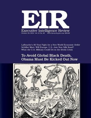 Executive Intelligence Review; Volume 41, Issue 42: Published October 24, 2014 by Larouche Jr, Lyndon H.