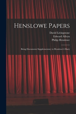 Henslowe Papers: Being Documents Supplementary to Henslowe's Diary by Greg, Walter Wilson