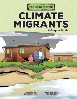 Climate Migrants: A Graphic Guide by Hill, Christina