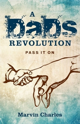 A DADS Revolution: Pass It On by Charles, Marvin