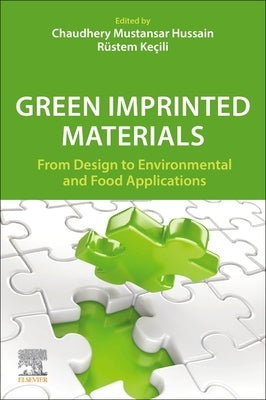 Green Imprinted Materials: From Design to Environmental and Food Applications by Keçili, Rüstem