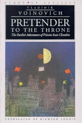 Pretender to the Throne: Further Adventures of Private Ivan Chonkin by Voinovich, Vladimir