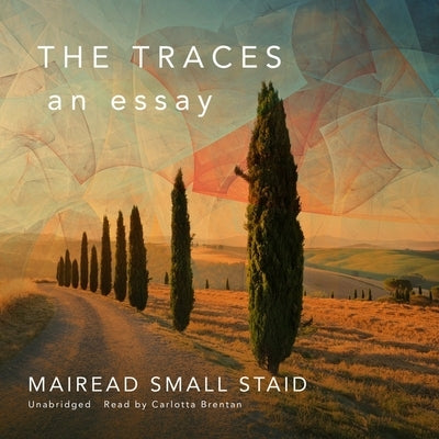 The Traces: An Essay by Staid, Mairead Small