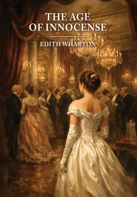 The Age of Innocense by Wharton, Edith