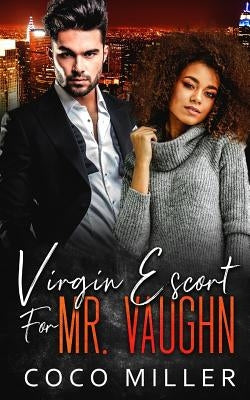 Virgin Escort For Mr. Vaughn: BWWM Fake Fiancee Romance by Miller, Coco