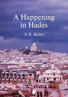 A Happening In Hades by Kelen, S. K.