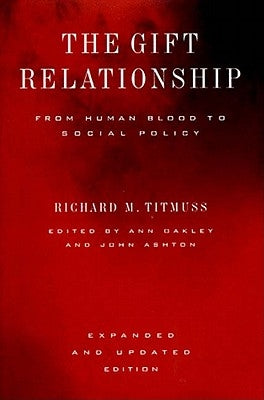 The Gift Relationship: From Human Blood to Social Policy by Titmuss, Richard Morris