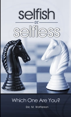Selfish or Selfless: Which One Are You? by Watterson, Eric