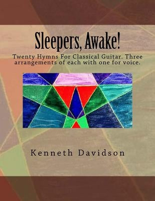 Sleepers, Awake!: Twenty Hymns for Classical Guitar by Davidson, Kenneth Michael