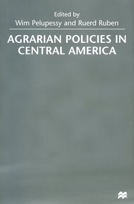 Agrarian Policies in Central America by Pelupessy, W.